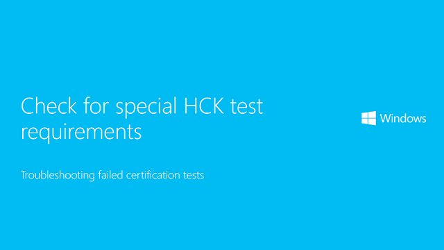 Video: Check for special HCK test requirements Video: Check for special HCK test requirements